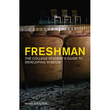 Freshman: The College Student's Guide to Developing Wisdom