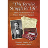 "This Terrible Struggle for Life": The Civil War Letters of a Union Regimental Surgeon