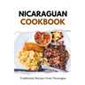 Nicaraguan Cookbook: Traditional Recipes from Nicaragua