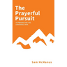 The Prayerful Pursuit