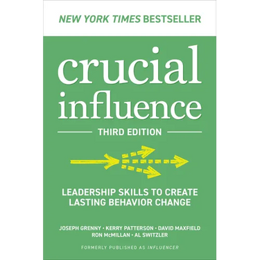 Crucial Influence, Third Edition: Leadership Skills to Create Lasting Behavior Change