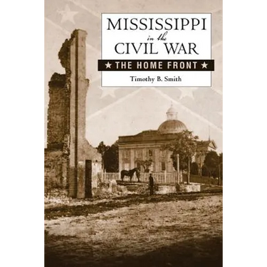 Mississippi in the Civil War: The Home Front