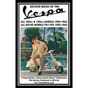 SECOND BOOK OF THE VESPA ALL 125cc & 150cc MODELS 1959-1963 ALL GS150 MODELS VSI-VS5 1955-1963