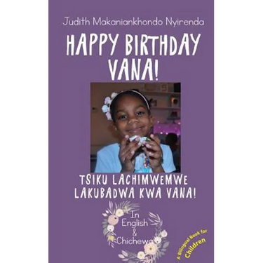 Happy Birthday Vana!: Tsiku Lachimwemwe Lakubadwa kwa Vana!