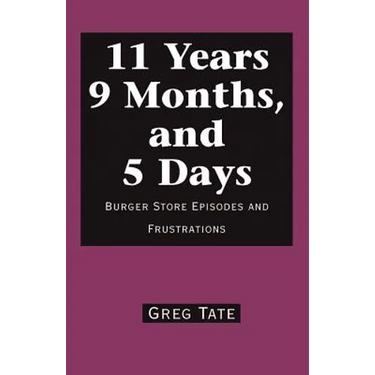 11 Years 9 Months, and 5 Days: Burger Store Episodes and Frustrations