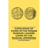 Catalogue of Coins in the Panjab Museum, Lahore: Coins of the Mughal Emperors