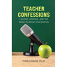 Teacher Confessions: Laughs, Lessons, and the Road to Rock Star Status