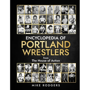 Encyclopedia Of Portland Wrestlers