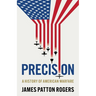 Precision: A History of American Warfare