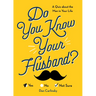 Do You Know Your Husband?: A Quiz about the Man in Your Life