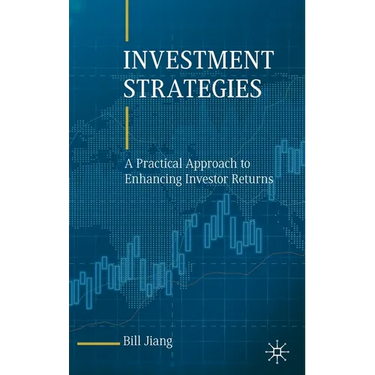 Investment Strategies: A Practical Approach to Enhancing Investor Returns