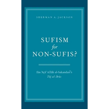 Sufism for Non-Sufis?: Ibn 'Ata' Allah Al-Sakandari's Taj Al-'Arus