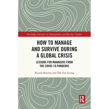 How to Manage and Survive during a Global Crisis: Lessons for Managers from the COVID-19 Pandemic