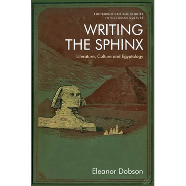 Writing the Sphinx: Literature, Culture and Egyptology