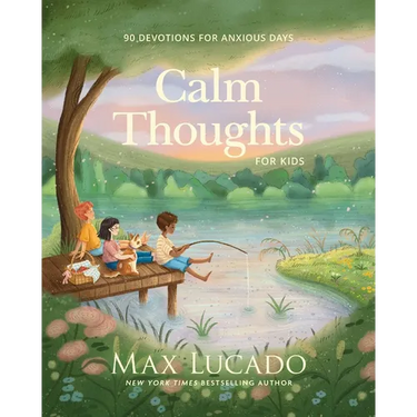 Calm Thoughts for Kids: 90 Devotions for Anxious Days