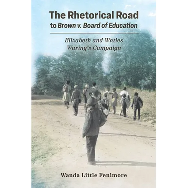 Rhetorical Road to Brown V. Board of Education: Elizabeth and Waties Waring's Campaign (Hardback)
