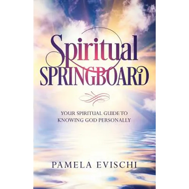 Spiritual Springboard: Your Spiritual Guide To Knowing God Personally