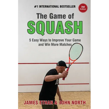 The Game of Squash: 5 Easy Ways to Improve Your Game and Win More Matches