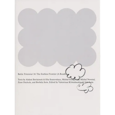 Baltic Triennial 14: The Endless Frontier: A Reader