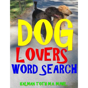 Dog Lovers Word Search: 133 Extra Large Print Entertaining Themed Puzzles