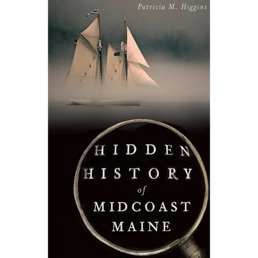 Hidden History of Midcoast Maine