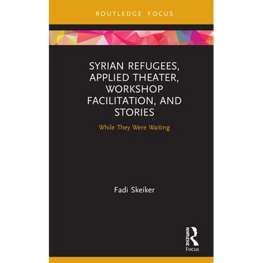 Syrian Refugees, Applied Theater, Workshop Facilitation, and Stories: While They Were Waiting