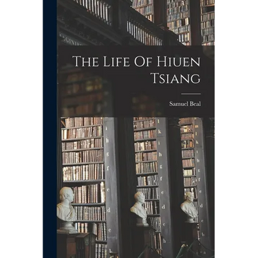 The Life Of Hiuen Tsiang