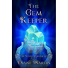 The Gem Keeper: A Middle-Grade Fantasy Adventure