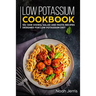 Low Potassium Cookbook: 50+ Side Dishes, Salad and Pasta Recipes Designed for Low Potassium Diet