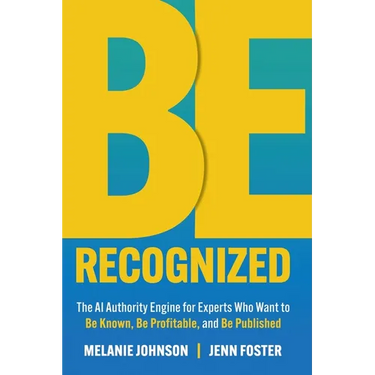 Be Recognized: The AI Authority Engine for Experts Who Want to Be Known, Be Profitable, and Be Published