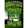 Halloween Activity Book If Zombies Chase Us Promise I'm Tripping You!: Halloween Book for Kids with Notebook to Draw and Write
