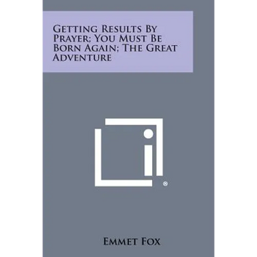 Getting Results by Prayer; You Must Be Born Again; The Great Adventure
