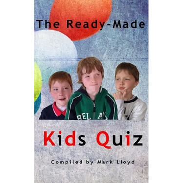 The Ready-Made Kids Quiz: 5 quizzes of 10 rounds of 10 general knowledge questions