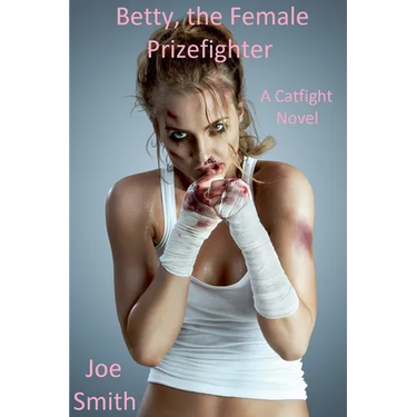 Betty, the Female Prizefighter (A Catfight Novel)