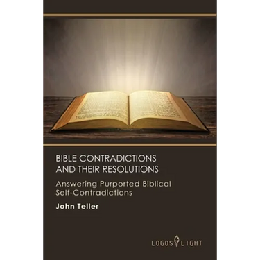 Bible Contradictions and Their Resolutions: Answering Purported Biblical Self-Contradictions