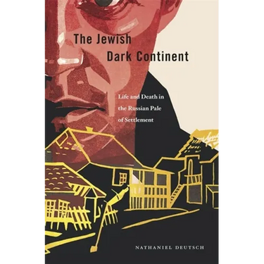 Jewish Dark Continent: Life and Death in the Russian Pale of Settlement