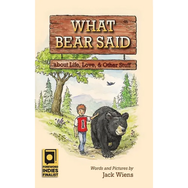 What Bear Said about Life, Love, and Other Stuff