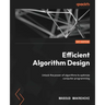 Efficient Algorithm Design: Unlock the power of algorithms to optimize computer programming