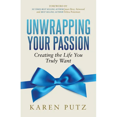 Unwrapping Your Passion: Creating the Life You Truly Want
