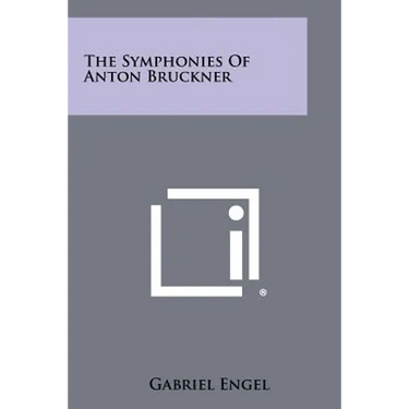 The Symphonies Of Anton Bruckner