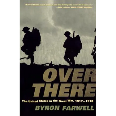 Over There: The United States in the Great War, 1917-1918