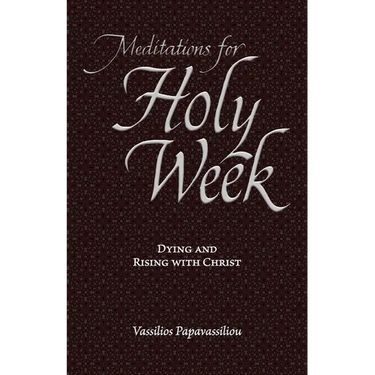 Meditations for Holy Week: Dying and Rising with Christ