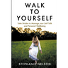 Walk to Yourself: Take Strides to Manage your Self Talk and Personal Wellbeing