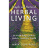 Simple and Natural Herbal Living - An Earth Lodge Guide to Holistic Herbs for Health