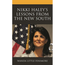 Nikki Haley's Lessons from the New South
