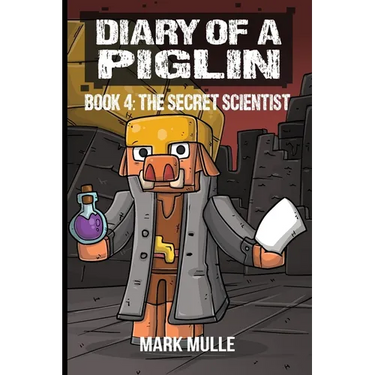 Diary of a Piglin Book 4: The Secret Scientist