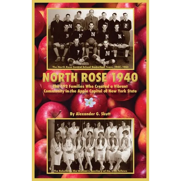 North Rose 1940: The 192 Families Who Created a Vibrant Community in the Apple Capital of New York State