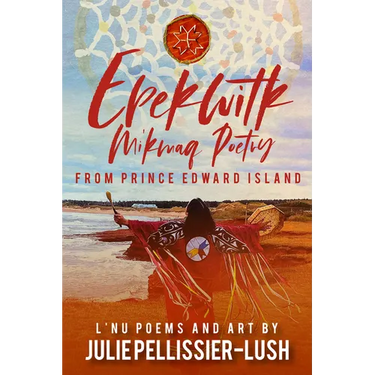 Epekwitk: Mi'kmaq Poetry from Prince Edward Island