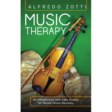 Music Therapy: An Introduction with Case Studies for Mental Illness Recovery