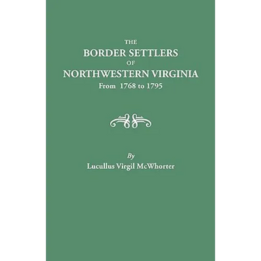 Border Settlers of Northeastern Virginia from 1768 to 1795